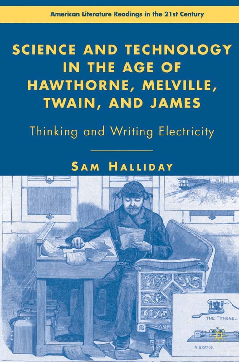 Science and Technology in the Age of Hawthorne, Melville, Twain, and James