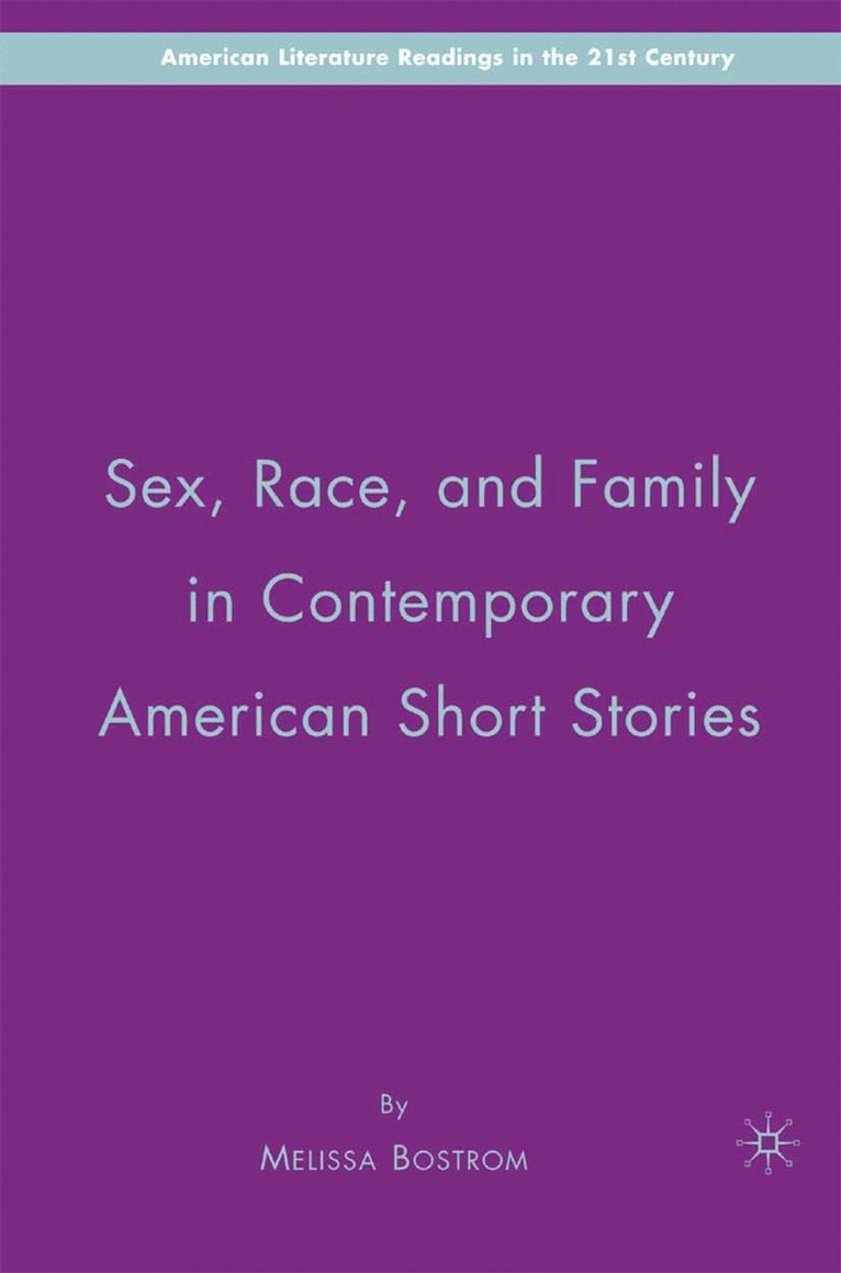 M. Bostrom - Sex, Race, and Family in Contemporary American Short Stories, Häftad