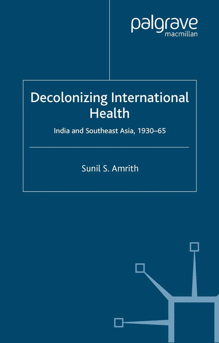 S. Amrith - Decolonizing International Health, Häftad. Tillgänglighet: Lägg i varukorg