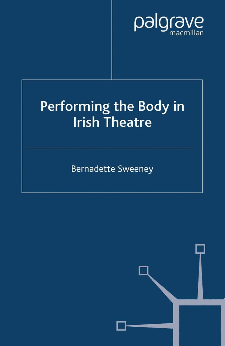 B. Sweeney - Performing the Body in Irish Theatre, Häftad. Tillgänglighet: Lägg i varukorg