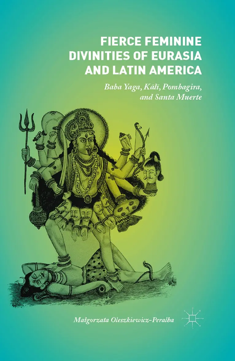 Małgorzata Oleszkiewicz-Peralba - Fierce Feminine Divinities of Eurasia and Latin America, Häftad. Tillgänglighet: Lägg i varukorg