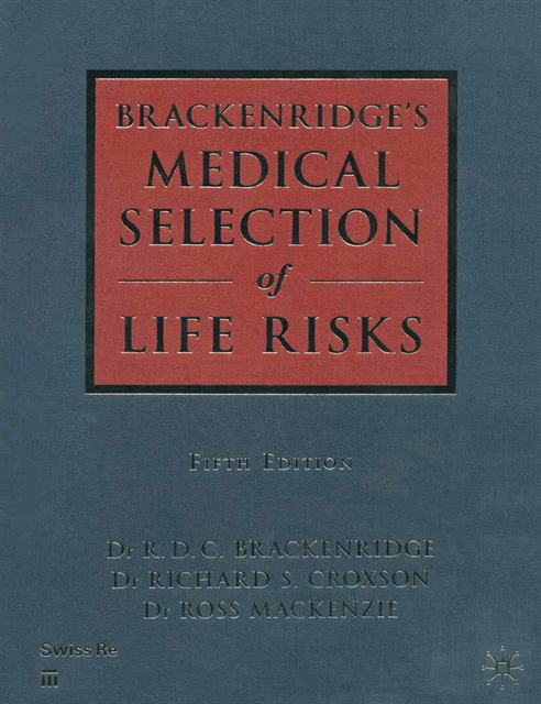 Ross Mackenzie, Richard S. Croxson, R.D.C. Brackenridge - Medical Selection of Life Risks 5th Edition Swiss Re branded, E-bok