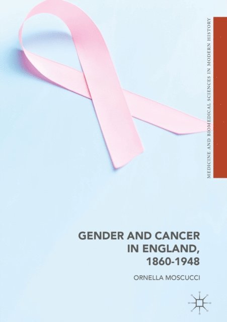 Ornella Moscucci - Gender and Cancer in England, 1860-1948, E-bok