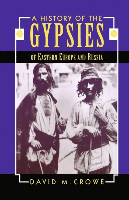 D. Crowe - History of the Gypsies of Eastern Europe and Russia, E-bok