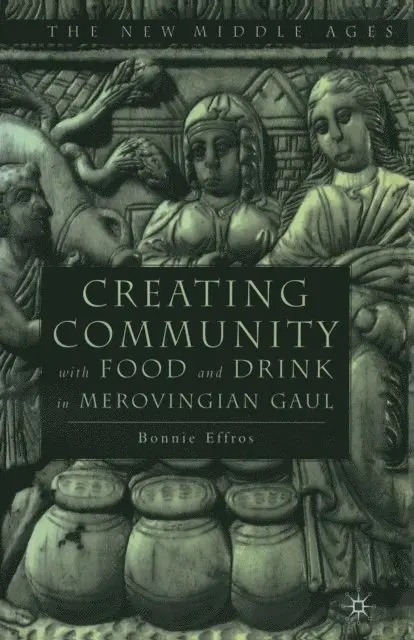 B. Effros - Creating Community with Food and Drink in Merovingian Gaul, E-bok. Tillgänglighet: Lägg i varukorg