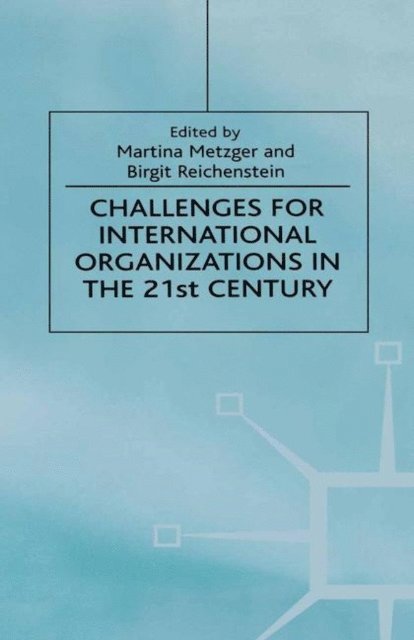 M. Metzger - Challenges For International Organizations in the 21st Century, E-bok