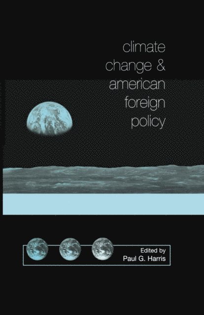 Paul G. Harris - Climate Change and American Foreign Policy, E-bok