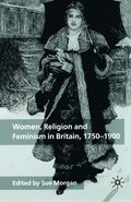 Women, Religion and Feminism in Britain, 1750-1900