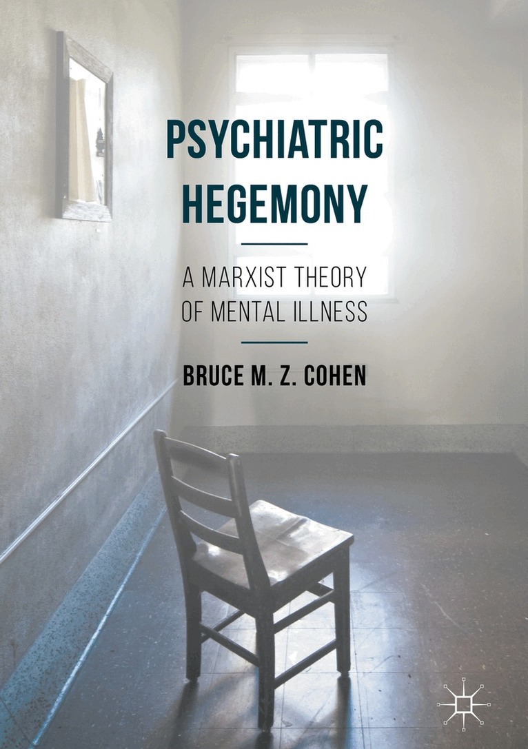 Bruce M. Z. Cohen - Psychiatric Hegemony, Häftad
