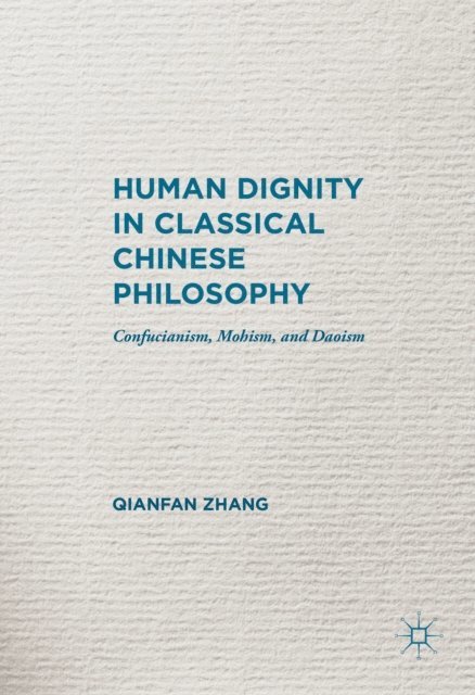 Qianfan Zhang - Human Dignity in Classical Chinese Philosophy, E-bok