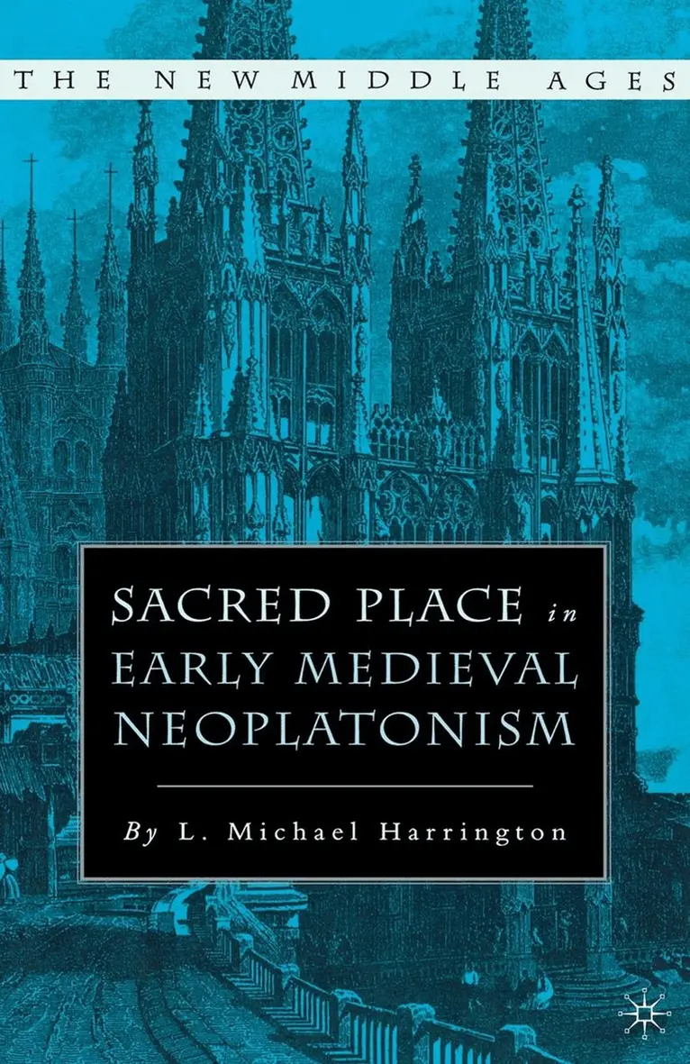L. Harrington - Sacred Place in Early Medieval Neoplatonism, Häftad. Tillgänglighet: Lägg i varukorg