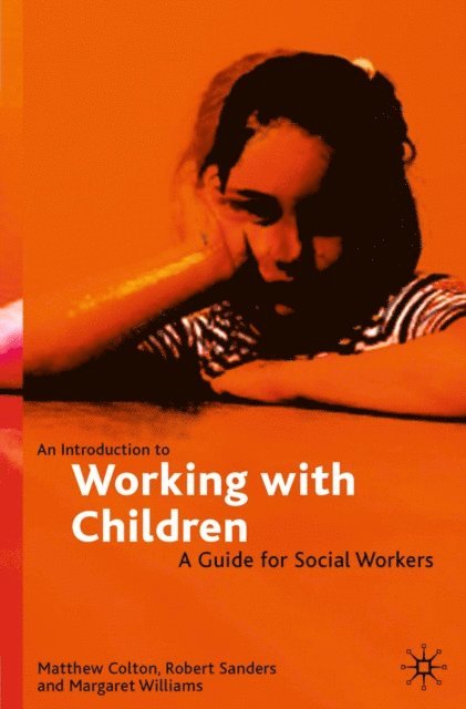 Matthew Colton, Robert Sanders, Margaret Williams - Introduction to Working with Children, E-bok