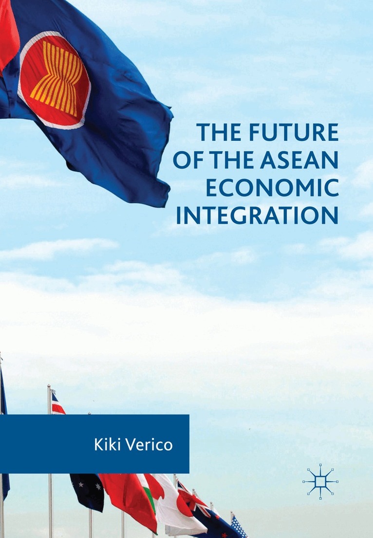 Kiki Verico - Future of the ASEAN Economic Integration, Häftad