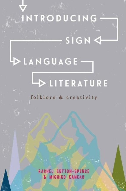 Rachel Sutton-Spence, Michiko Kaneko - Introducing Sign Language Literature, E-bok