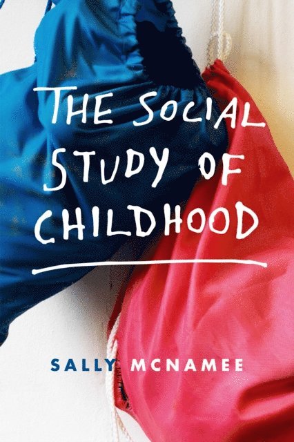 Sally McNamee - Social Study of Childhood, E-bok