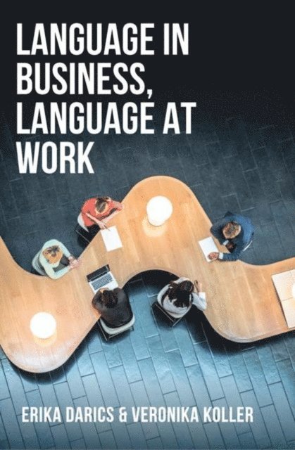 Erika Darics, Veronika Koller - Language in Business, Language at Work, E-bok