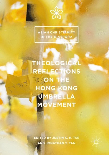 Jonathan Y. Tan, Justin K.H. Tse - Theological Reflections on the Hong Kong Umbrella Movement, E-bok