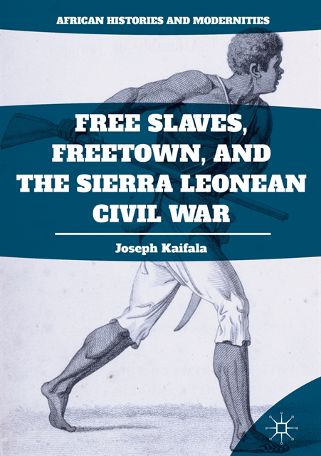 Joseph Kaifala - Free Slaves, Freetown, and the Sierra Leonean Civil War, E-bok
