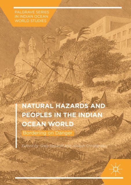 Joseph Christensen, Greg Bankoff - Natural Hazards and Peoples in the Indian Ocean World, E-bok
