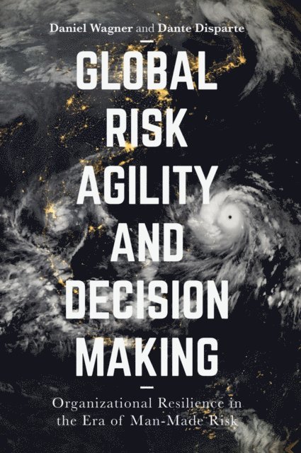 Dante Disparte, Daniel Wagner - Global Risk Agility and Decision Making, E-bok