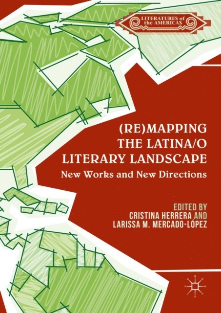 Larissa M. Mercado-Lopez, Cristina Herrera - (Re)mapping the Latina/o Literary Landscape, E-bok