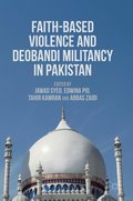 Faith-Based Violence and Deobandi Militancy in Pakistan