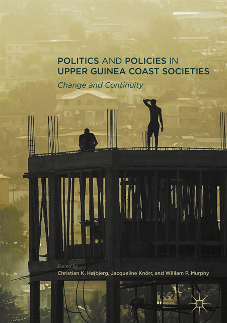 William P. Murphy, Jacqueline Knorr, Christian K. Hojbjerg - Politics and Policies in Upper Guinea Coast Societies, E-bok