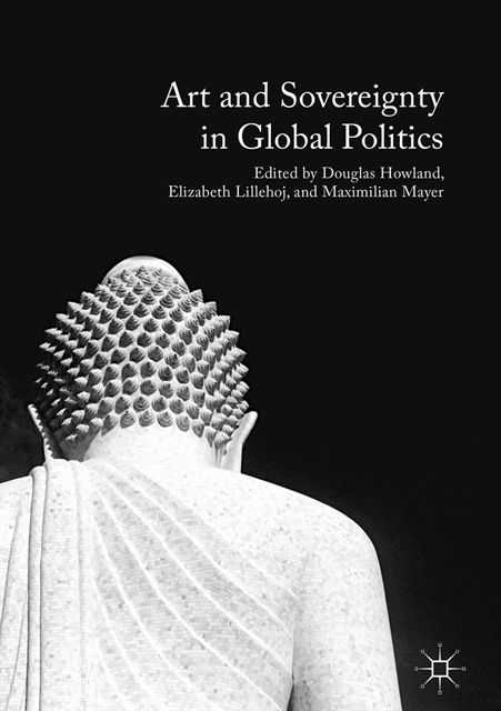 Maximilian Mayer, Elizabeth Lillehoj, Douglas Howland - Art and Sovereignty in Global Politics, E-bok