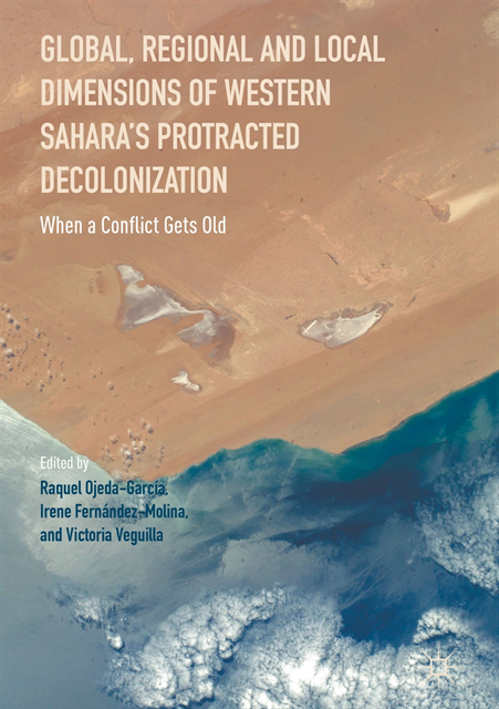 Victoria Veguilla, Irene Fernandez-Molina, Raquel Ojeda-Garcia - Global, Regional and Local Dimensions of Western Sahara's Protracted Decolonization, E-bok