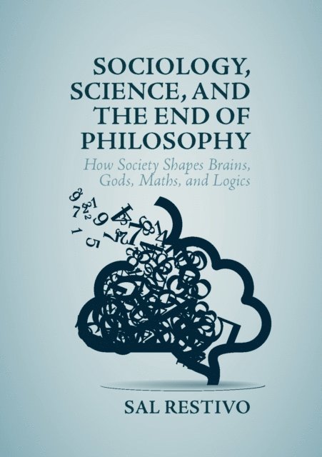 Sal Restivo - Sociology, Science, and the End of Philosophy, E-bok