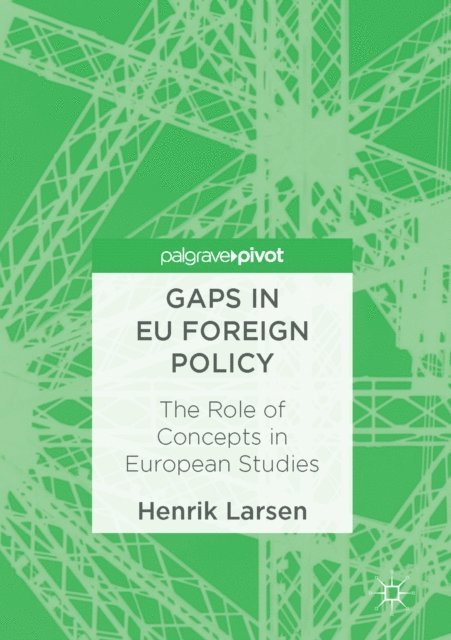 Henrik Larsen - Gaps in EU Foreign Policy, E-bok. Tillgänglighet: Lägg i varukorg