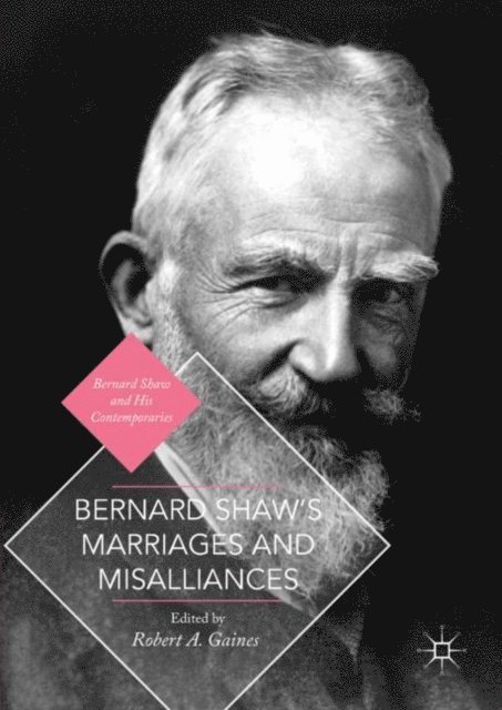 Robert A. Gaines - Bernard Shaw's Marriages and Misalliances, E-bok