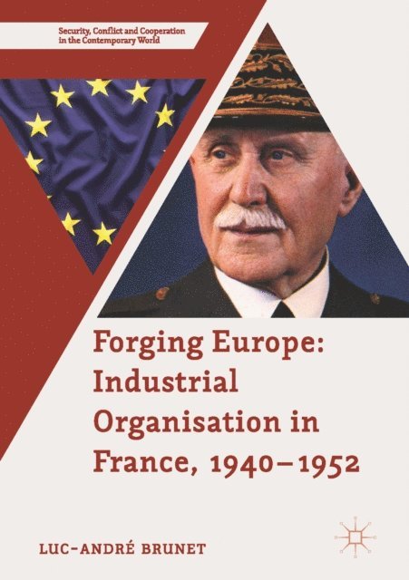 Luc-Andre Brunet - Forging Europe: Industrial Organisation in France, 1940-1952, E-bok