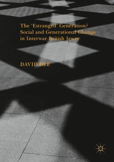 David Dee - 'Estranged' Generation? Social and Generational Change in Interwar British Jewry, E-bok. Tillgänglighet: Lägg i varukorg