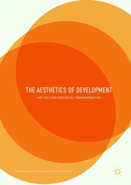 Ananta Kumar Giri, John Clammer - Aesthetics of Development, E-bok