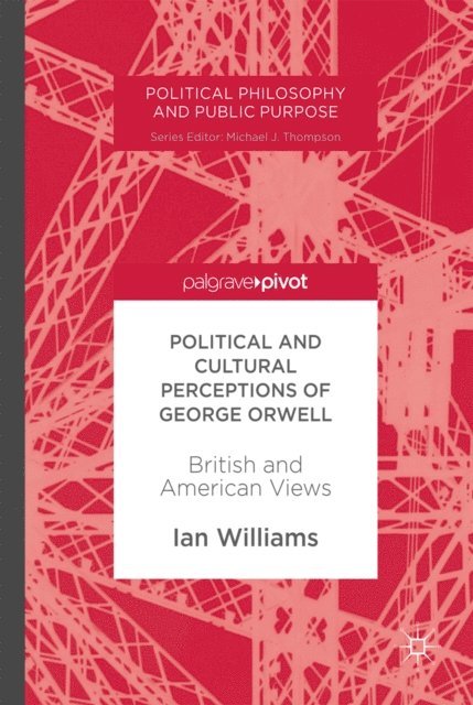Ian Williams - Political and Cultural Perceptions of George Orwell, E-bok
