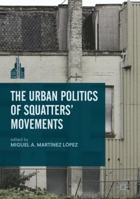 Miguel A. Martinez Lopez - Urban Politics of Squatters' Movements, E-bok