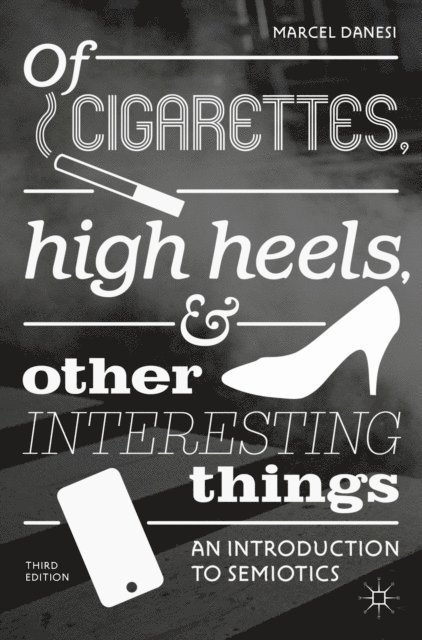 Marcel Danesi - Of Cigarettes, High Heels, and Other Interesting Things, E-bok