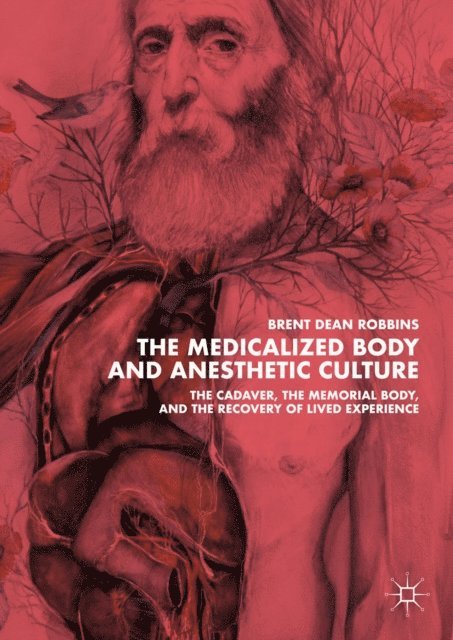 Brent Dean Robbins - Medicalized Body and Anesthetic Culture, E-bok