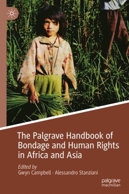 Alessandro Stanziani, Gwyn Campbell - Palgrave Handbook of Bondage and Human Rights in Africa and Asia, E-bok