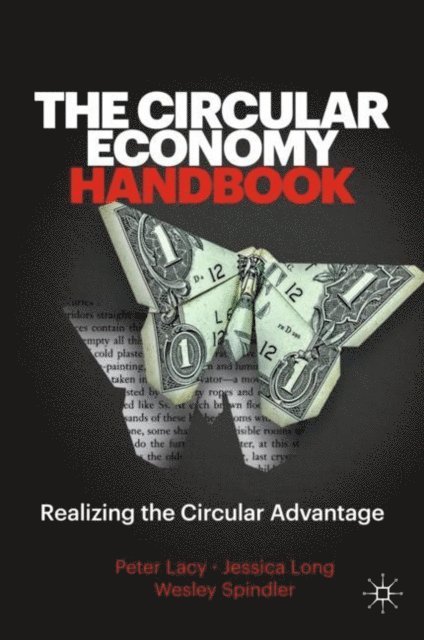 Wesley Spindler, Jessica Long, Peter Lacy - Circular Economy Handbook, E-bok