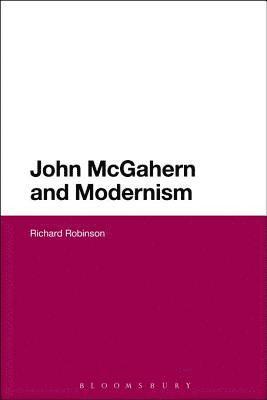 Richard Robinson - John McGahern and Modernism, E-bok