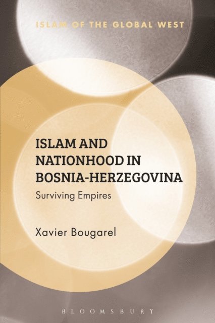 Xavier Bougarel - Islam and Nationhood in Bosnia-Herzegovina, E-bok