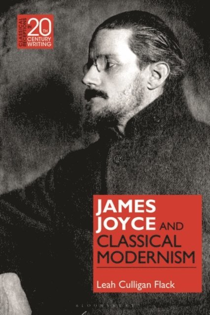 Leah Culligan Flack - James Joyce and Classical Modernism, E-bok