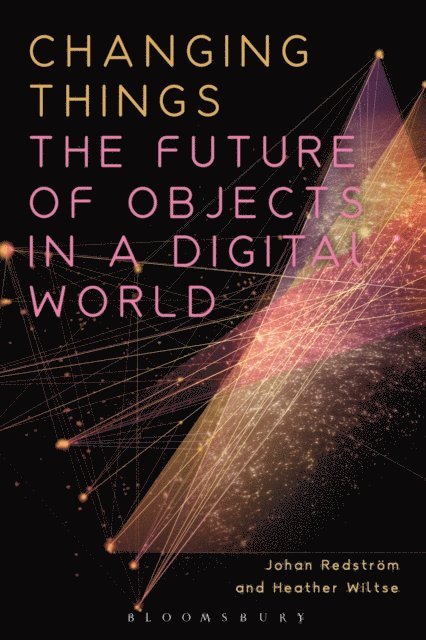 Johan Redström, Heather Wiltse - Changing Things, E-bok
