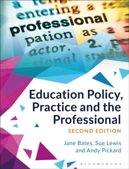 Jane Bates, Sue Lewis, Andy Pickard - Education Policy, Practice and the Professional, E-bok