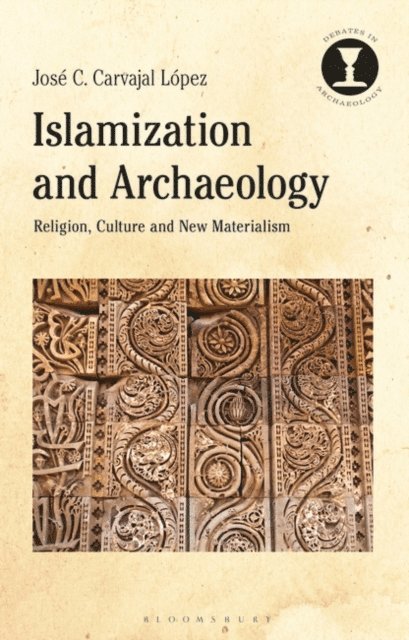 José C. Carvajal López - Islamization and Archaeology, E-bok