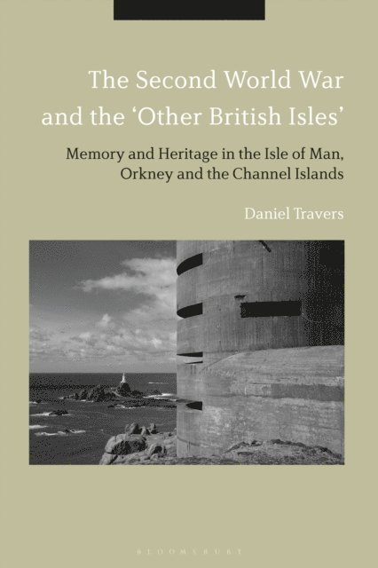 Daniel Travers - Second World War and the 'Other British Isles', E-bok