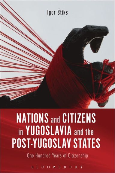 Nations and Citizens in Yugoslavia and the Post-Yugoslav States av Igor ?tiks, Igor S Tiks, Igor ¿¿tiks, Igor Tiks