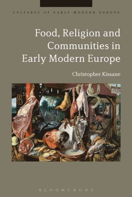 Christopher Kissane - Food, Religion and Communities in Early Modern Europe, E-bok